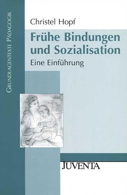 Cover: 9783779915294 | Frühe Bindungen und Sozialisation | Christel Hopf | Taschenbuch | 2005
