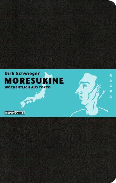Cover: 9783938511435 | Moresukine | Wöchentlich aus Tokyo | Dirk Schwieger | Taschenbuch
