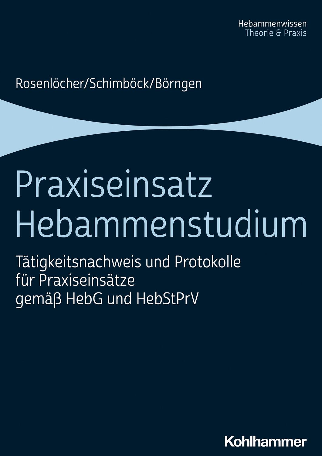 Cover: 9783170413184 | Praxiseinsatz Hebammenstudium | Franziska Rosenlöcher (u. a.) | Buch