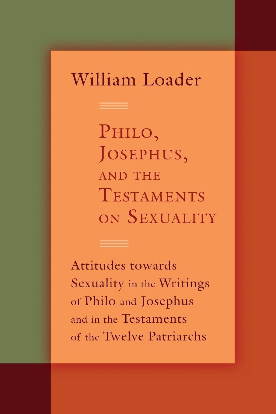 Cover: 9780802866417 | Philo, Josephus, and the Testaments on Sexuality | William Loader