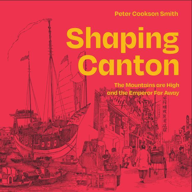 Cover: 9781954081642 | Shaping Canton | The Mountains are High and the Emperor Far Away