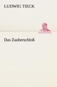 Cover: 9783842413474 | Das Zauberschloß | Ludwig Tieck | Taschenbuch | Paperback | Deutsch
