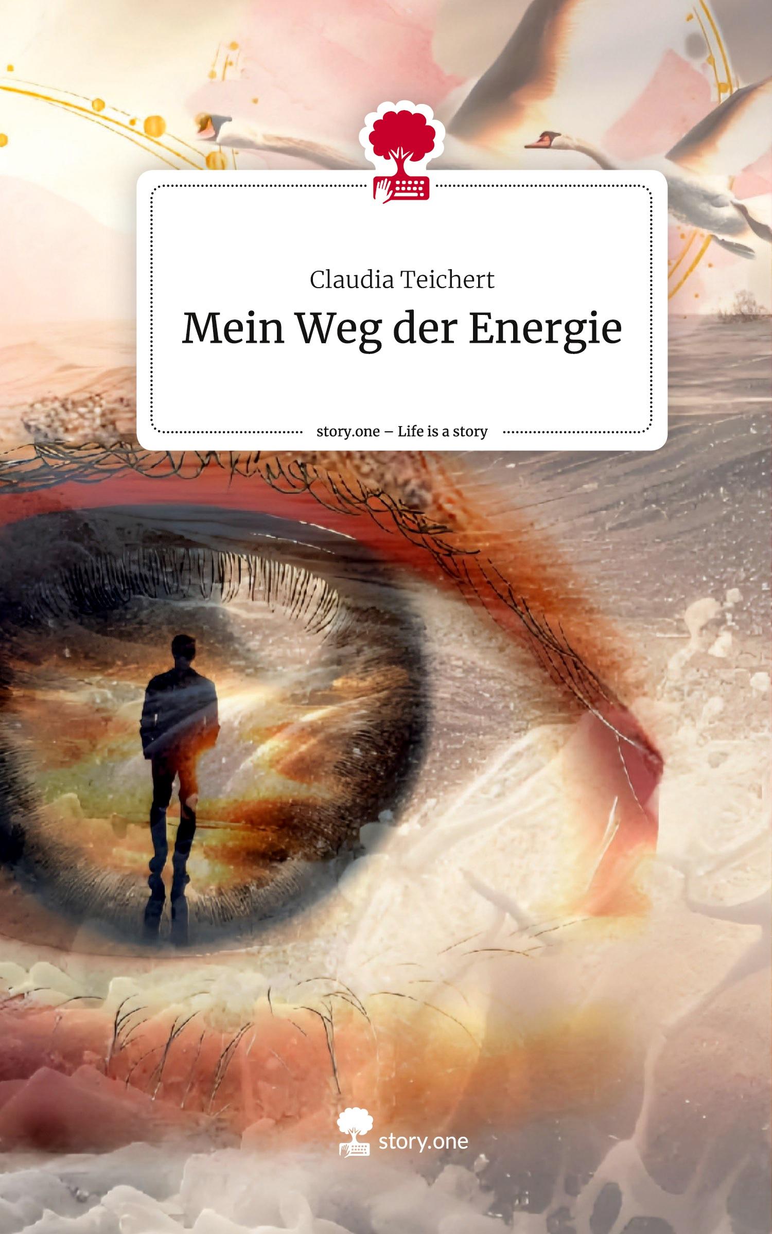 Cover: 9783711508867 | Mein Weg der Energie. Life is a Story - story.one | Claudia Teichert