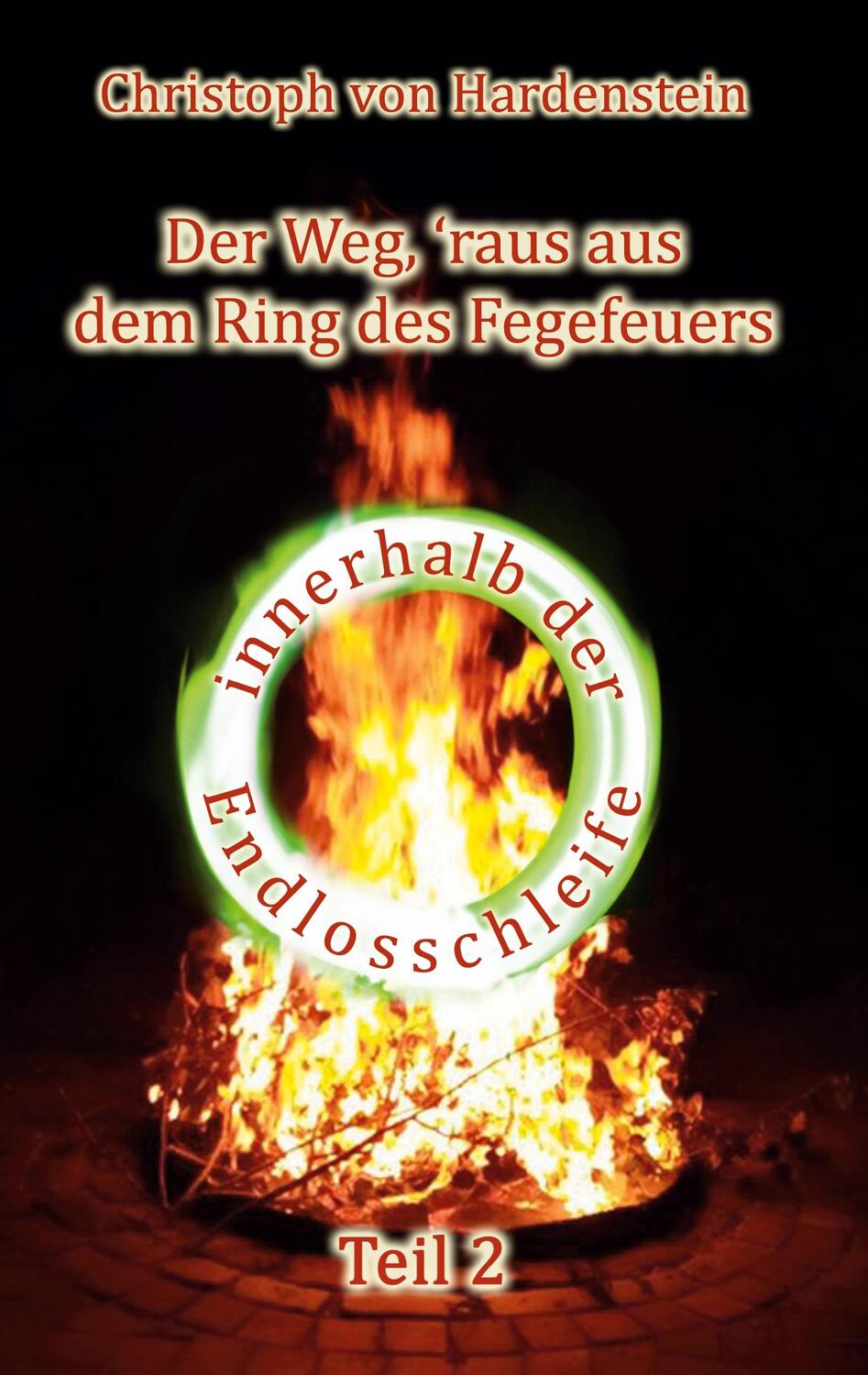 Cover: 9783758382451 | Der Weg, ´raus aus dem Fegefeuer | Teil 2 | Christoph von Hardenstein
