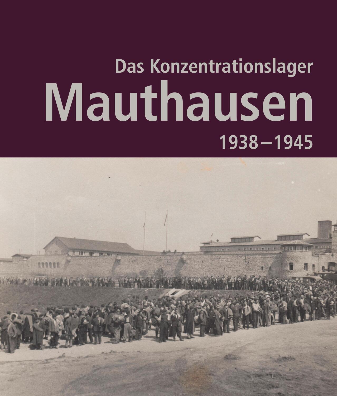 Cover: 9783700321279 | Das Konzentrationslager Mauthausen 1938 - 1945 | Inneres | Buch | 2019