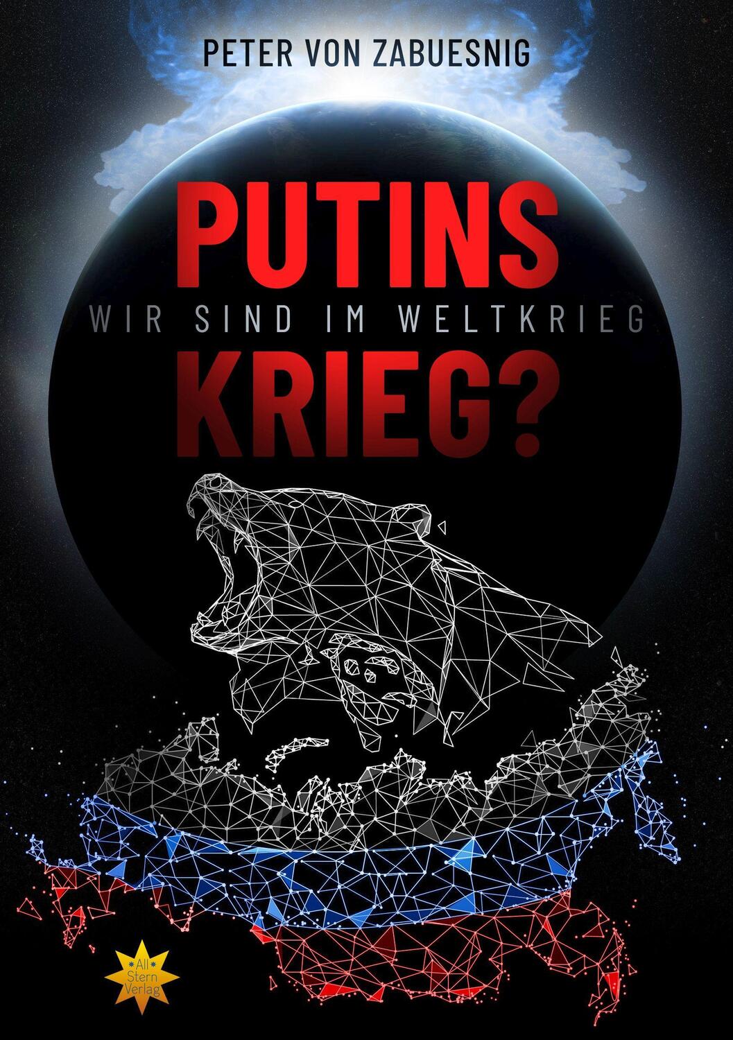 Cover: 9783947048281 | Putins Krieg? | Wir sind im Weltkrieg | Peter von Zabuesnig | Buch