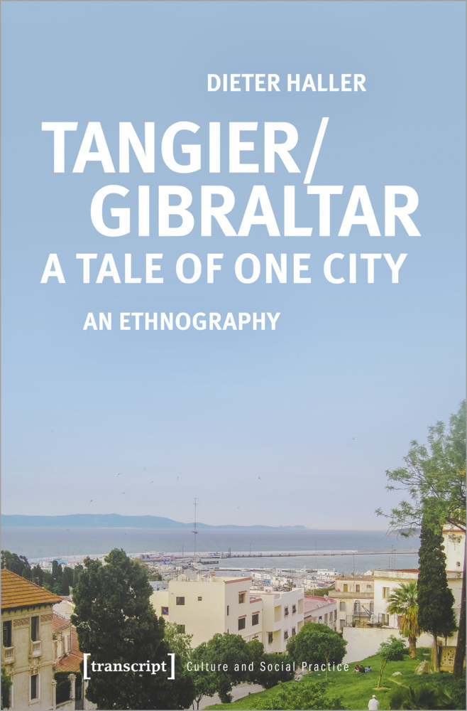 Cover: 9783837656497 | Tangier/Gibraltar - A Tale of One City | An Ethnography | Haller
