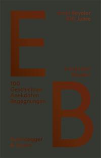 Cover: 9783039420766 | Ernst Beyeler - 100 Jahre | 100 Geschichten, Anekdoten, Begegnungen