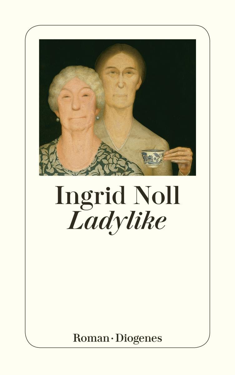 Cover: 9783257235968 | Ladylike | Ingrid Noll | Taschenbuch | Diogenes Taschenbücher | 336 S.
