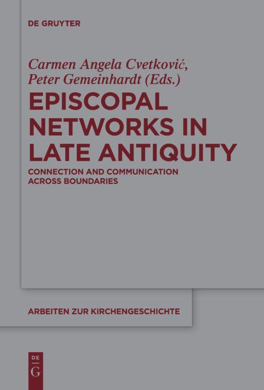 Cover: 9783110736625 | Episcopal Networks in Late Antiquity | Carmen Angela Cvetkovic (u. a.)