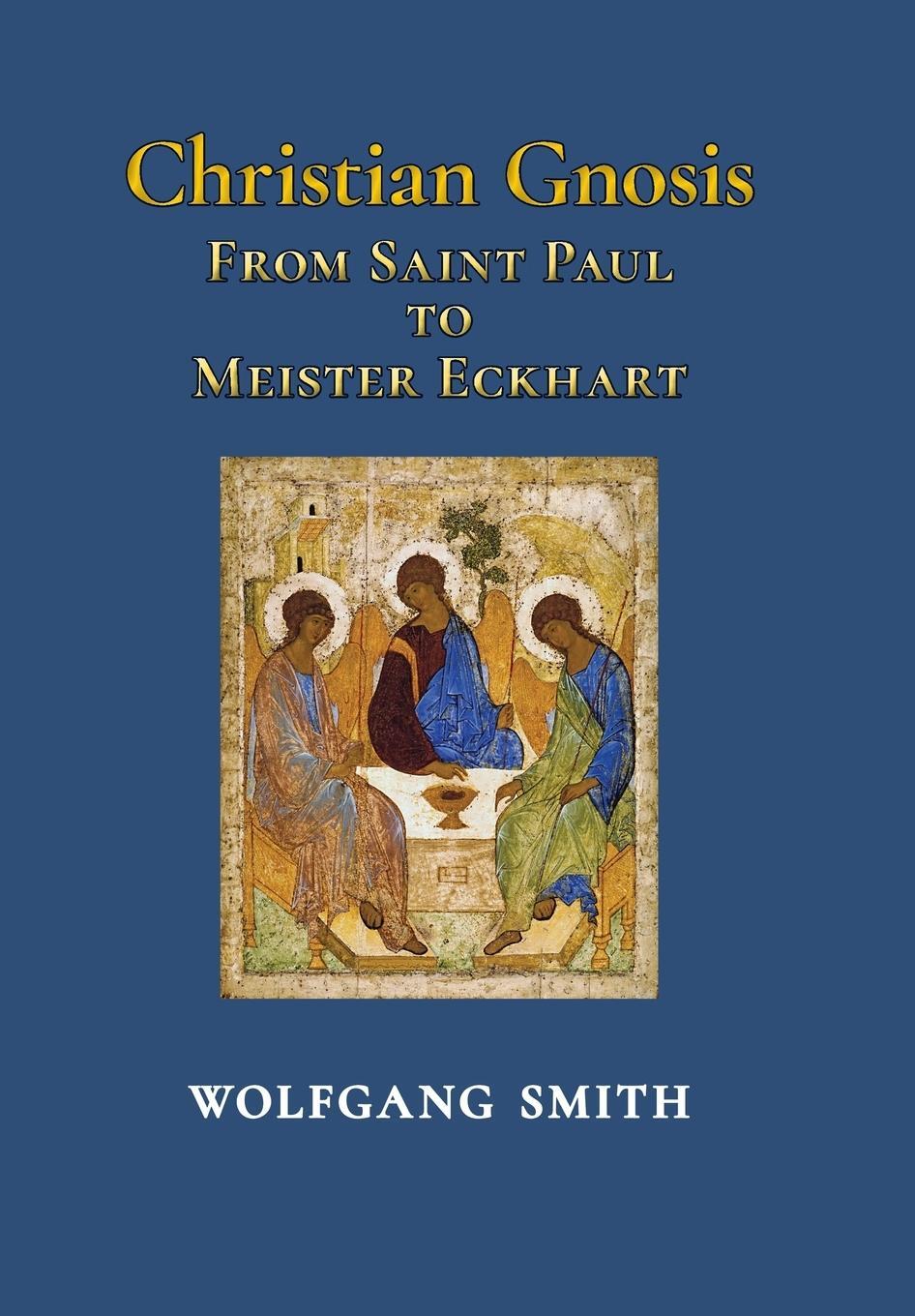 Cover: 9781597310932 | Christian Gnosis | From Saint Paul to Meister Eckhart | Wolfgang Smith