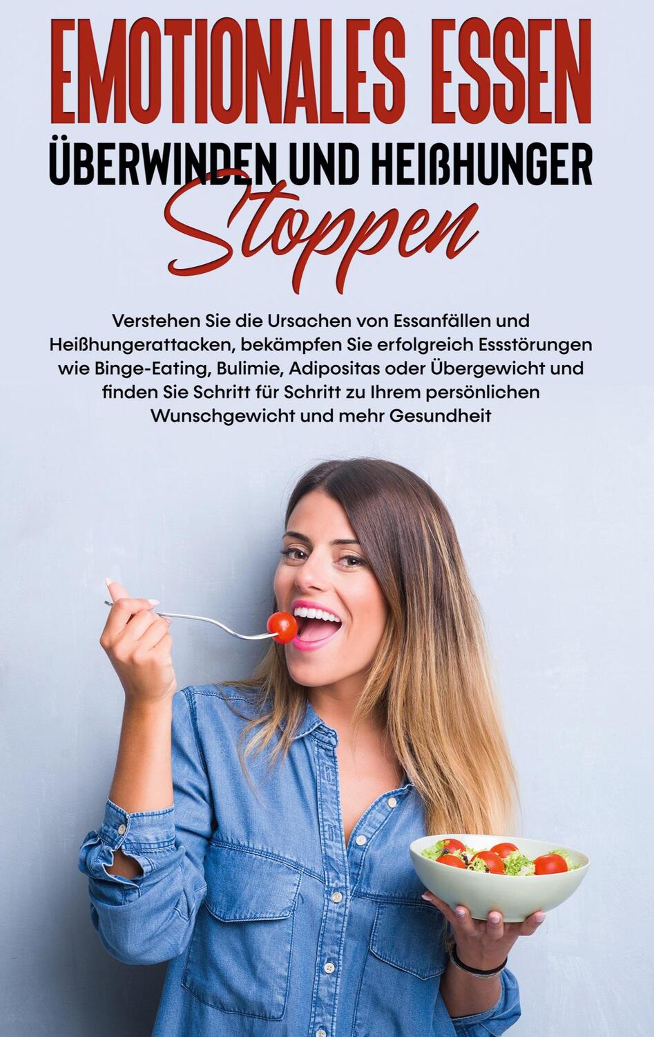Cover: 9783754310847 | Emotionales Essen überwinden und Heißhunger stoppen: Verstehen Sie...
