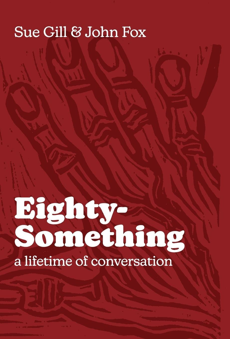 Cover: 9780956858344 | Eighty-Something | A Lifetime of Conversation | Sue Gill (u. a.)