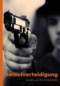 Cover: 9783936457728 | Selbstverteidigung | Gewalt und die Wirklichkeit | Ackermann (u. a.)