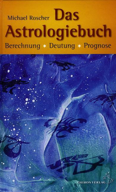 Cover: 9783899971170 | Das Astrologiebuch | Berechnung, Deutung, Prognose | Michael Roscher
