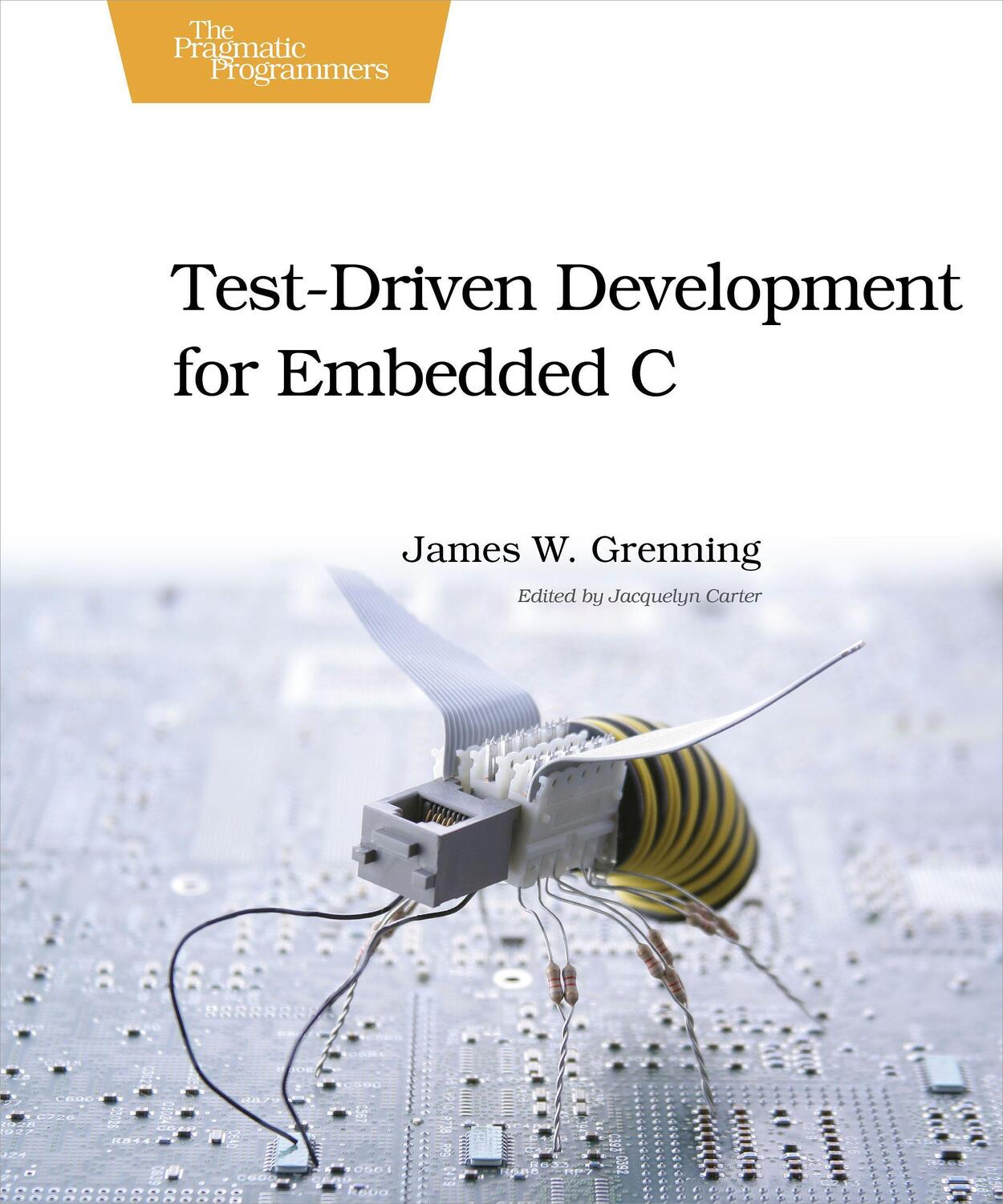 Cover: 9781934356623 | Test Driven Development for Embedded C | James W. Grenning | Buch