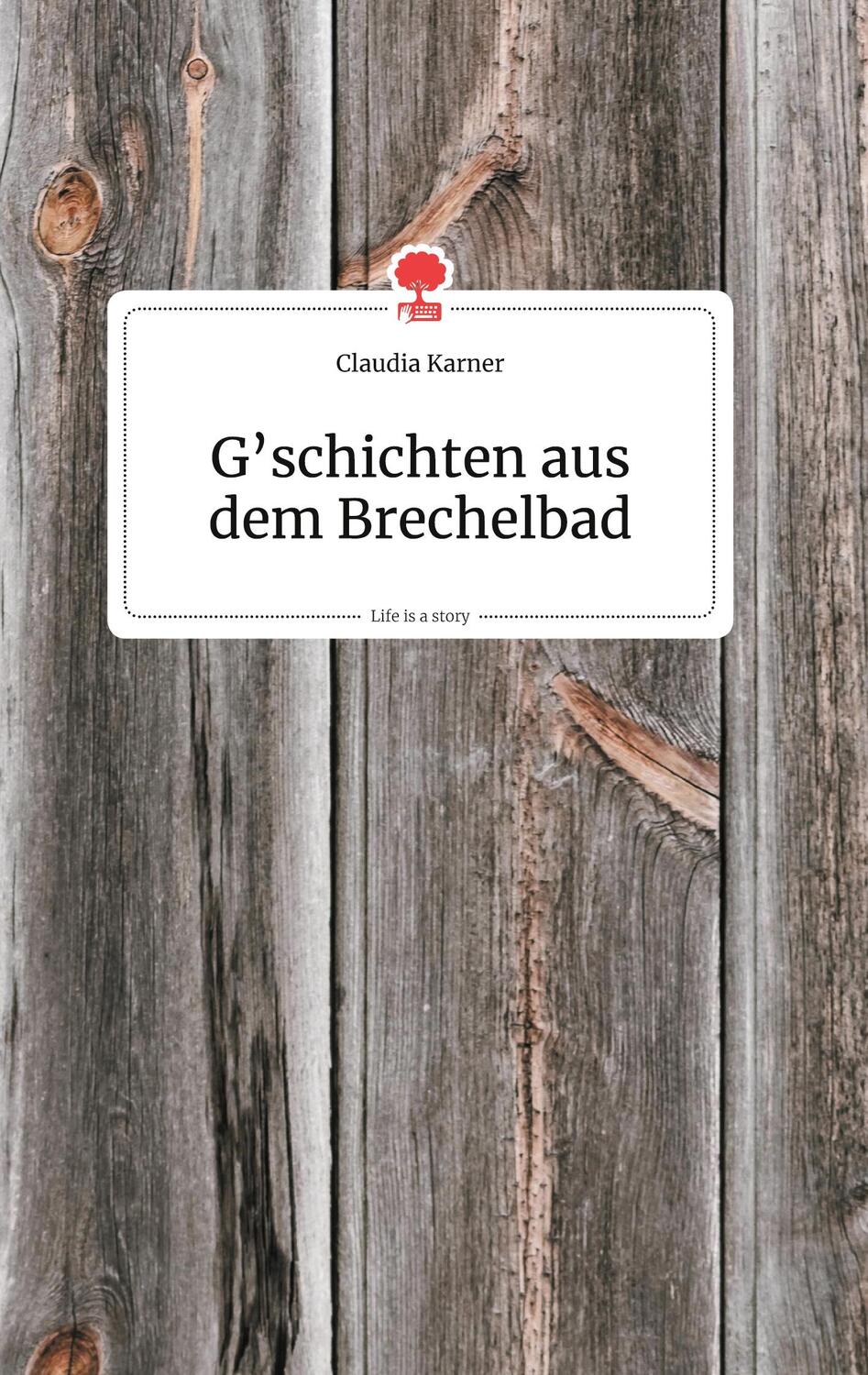 Cover: 9783990872819 | G'schichten aus dem Brechelbad. Life is a Story - story.one | Karner