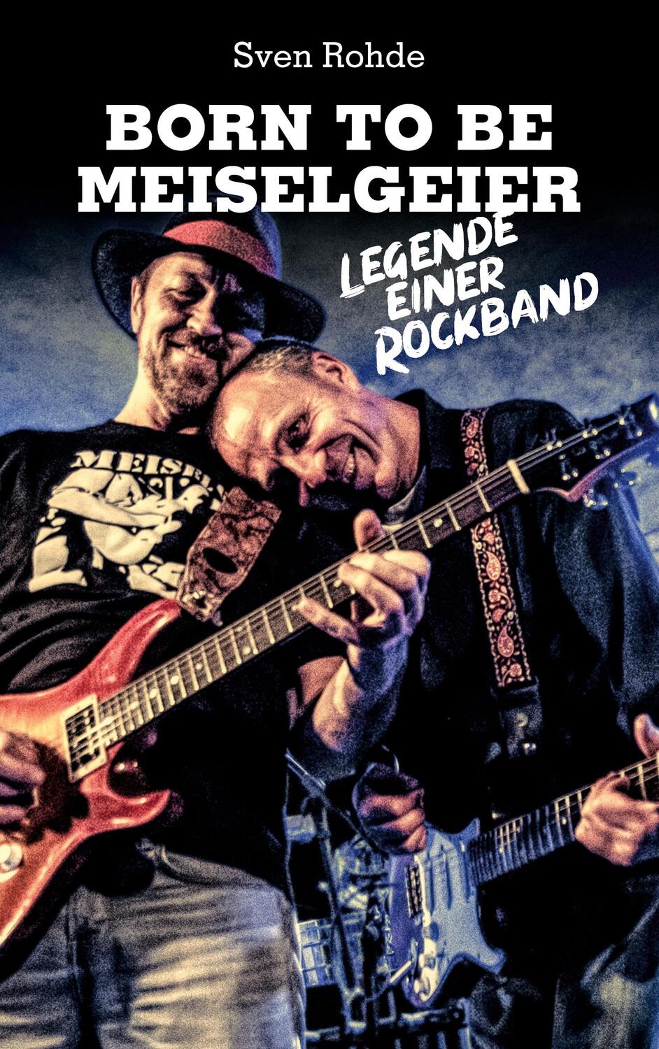 Cover: 9783751971164 | Born To Be Meiselgeier | Legende einer Rockband | Sven Rohde | Buch