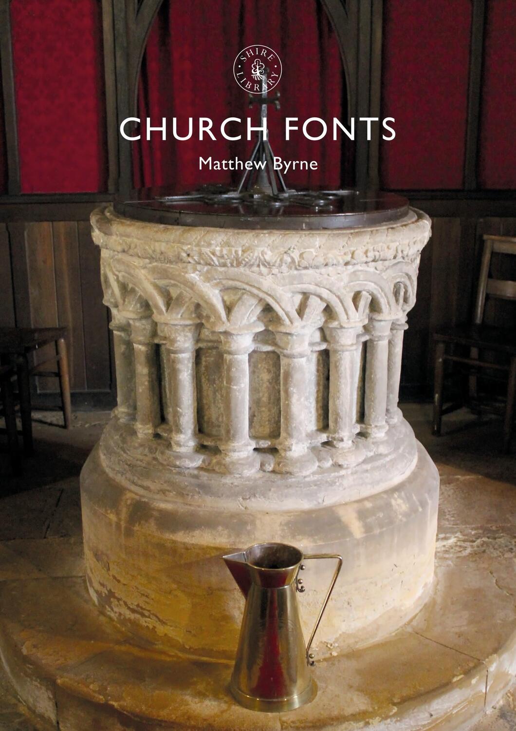 Cover: 9781784423919 | Church Fonts | Dr Matthew Byrne | Taschenbuch | Shire Library | 2020