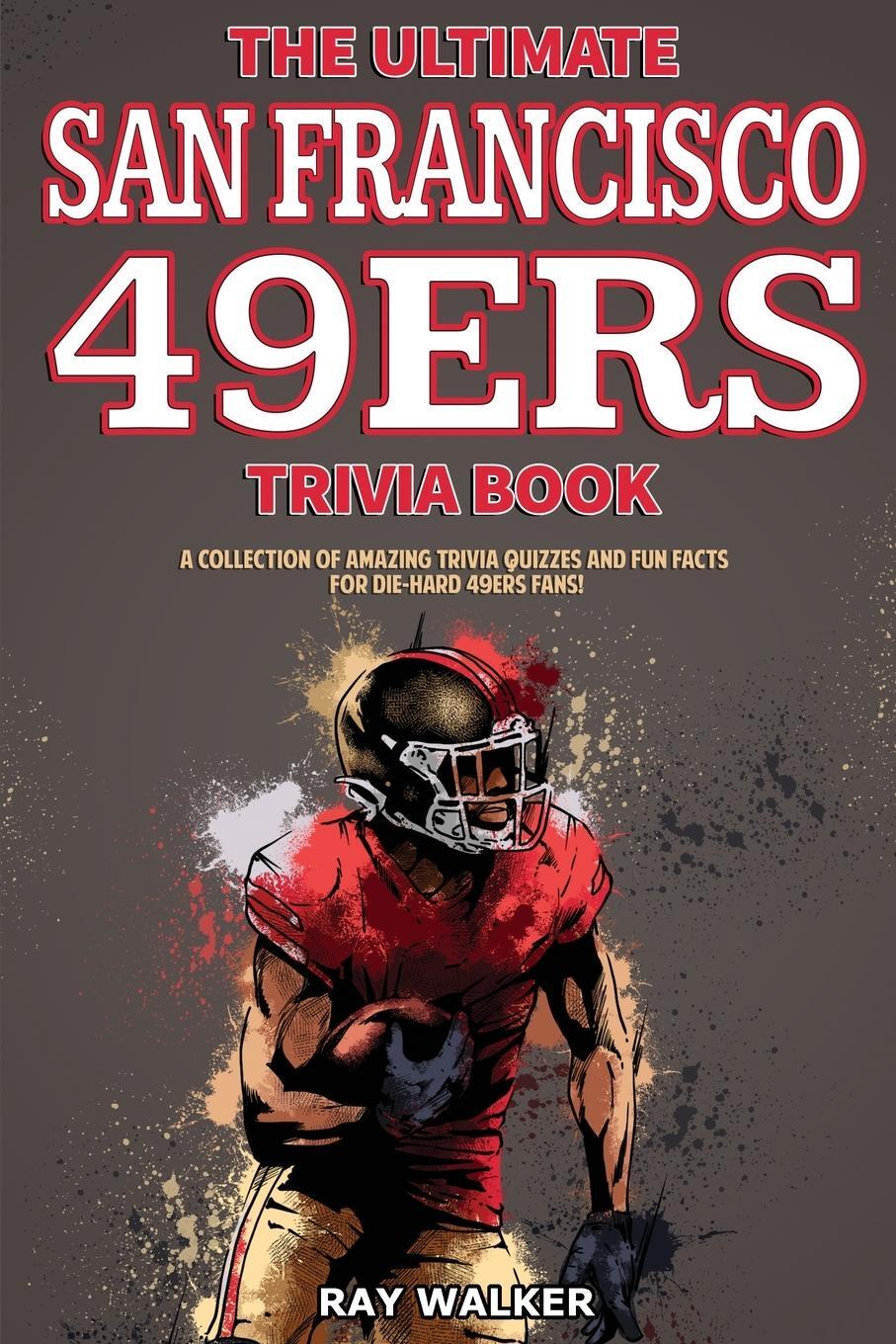 Cover: 9781953563163 | The Ultimate San Francisco 49ers Trivia Book | Ray Walker | Buch