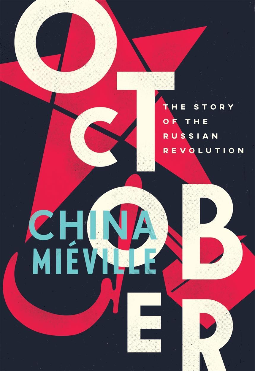 Cover: 9781784782771 | October: The Story of the Russian Revolution | China Miéville | Buch