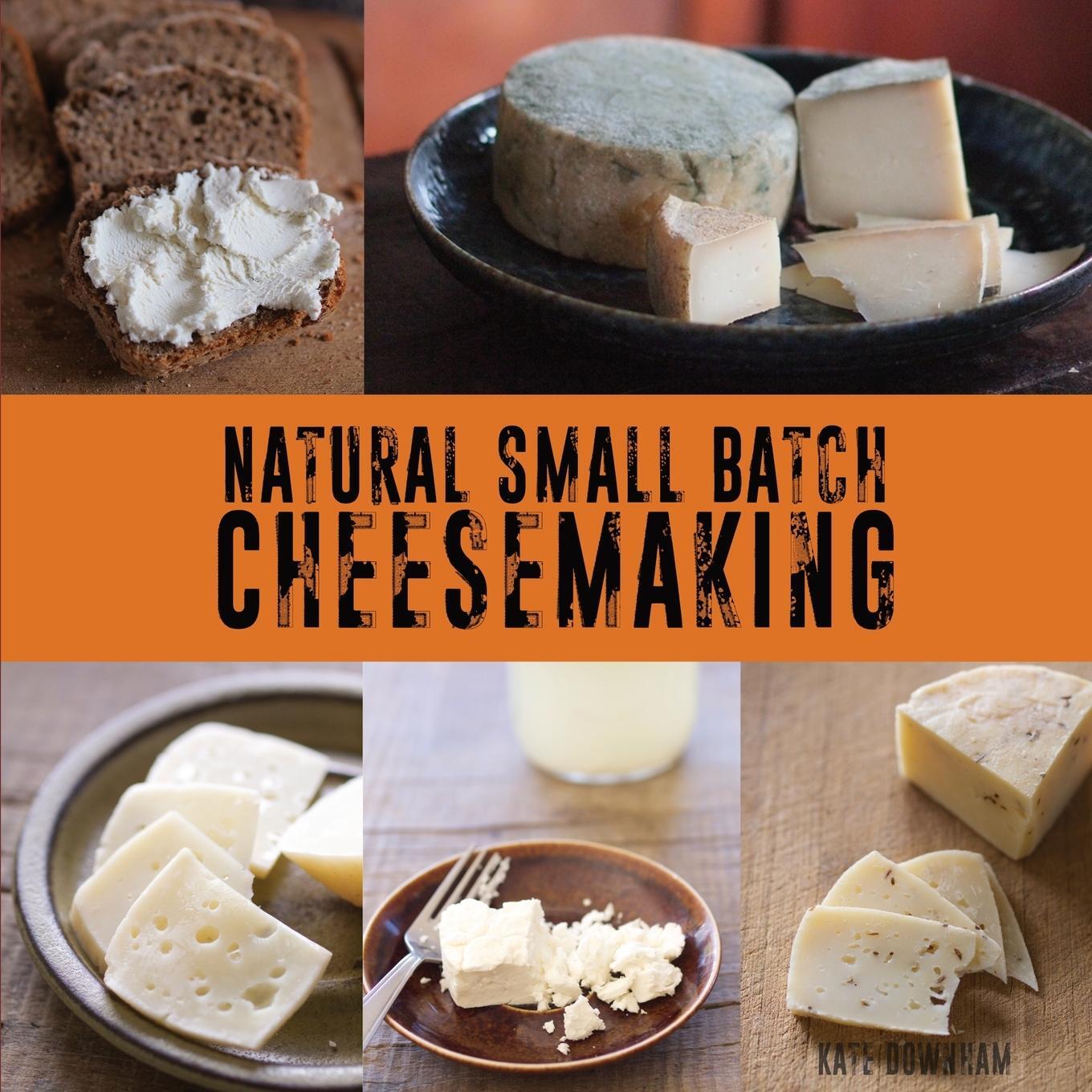 Cover: 9780648466192 | Natural Small Batch Cheesemaking | Kate Downham | Taschenbuch | 2024