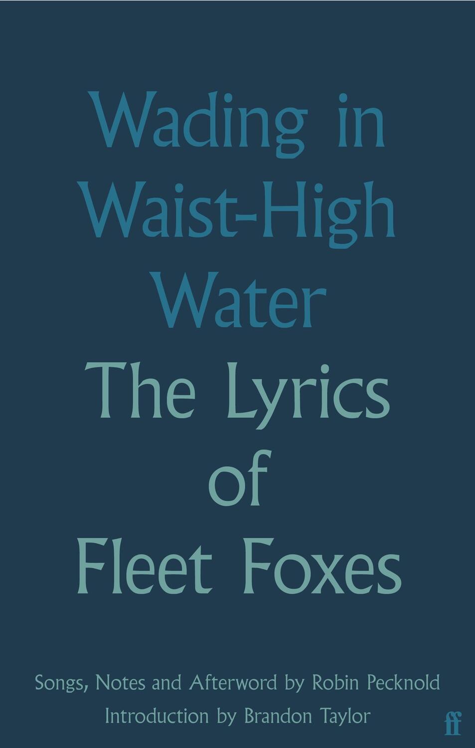 Cover: 9780571378395 | Wading in Waist-High Water | The Lyrics of Fleet Foxes | Fleet Foxes