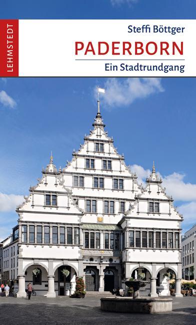 Cover: 9783957971630 | Paderborn | Ein Stadtrundgang | Steffi Böttger | Taschenbuch | 64 S.