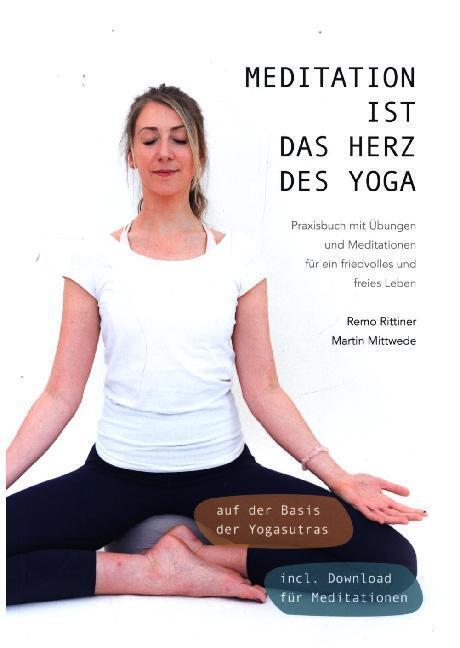Cover: 9783948788001 | Meditation ist das Herz des Yoga | Remo Rittiner (u. a.) | Taschenbuch