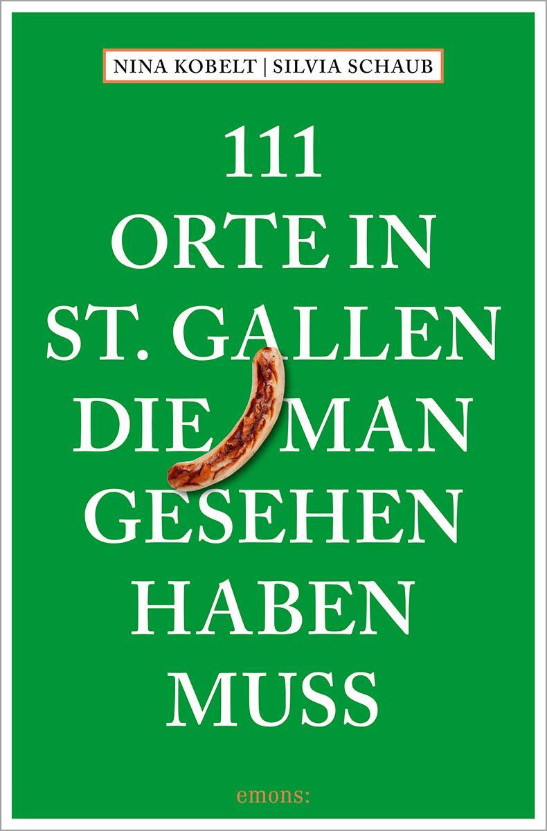 Cover: 9783740814472 | 111 Orte in St. Gallen, die man gesehen haben muss | Schaub (u. a.)