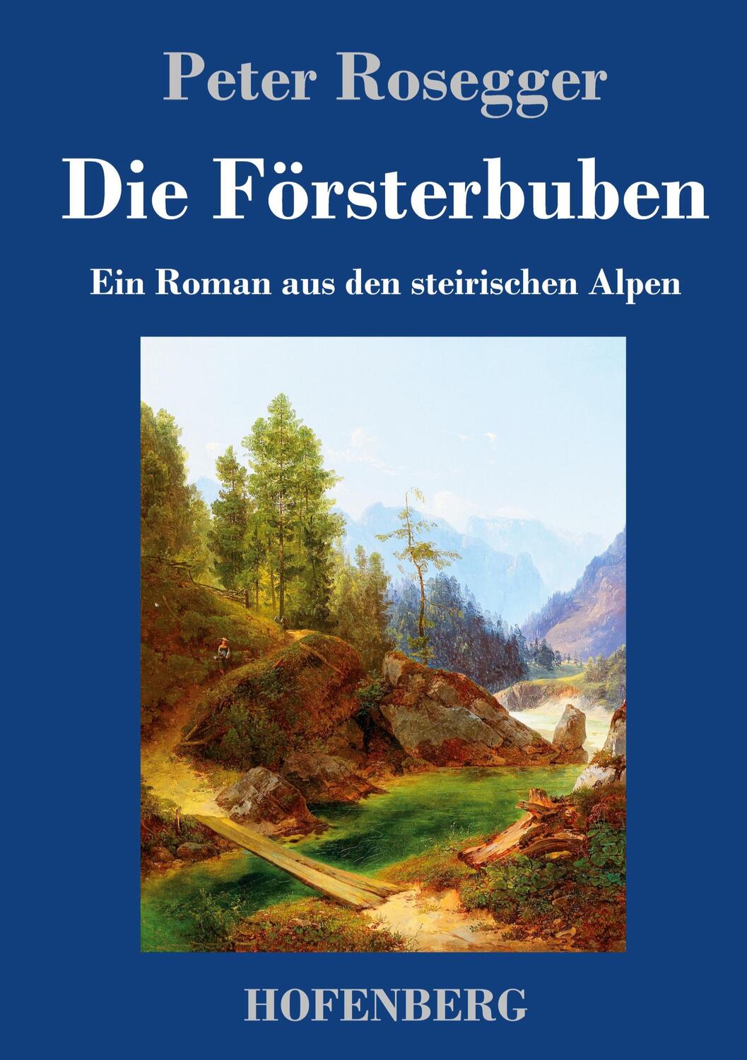 Cover: 9783743743960 | Die Försterbuben | Ein Roman aus den steirischen Alpen | Rosegger