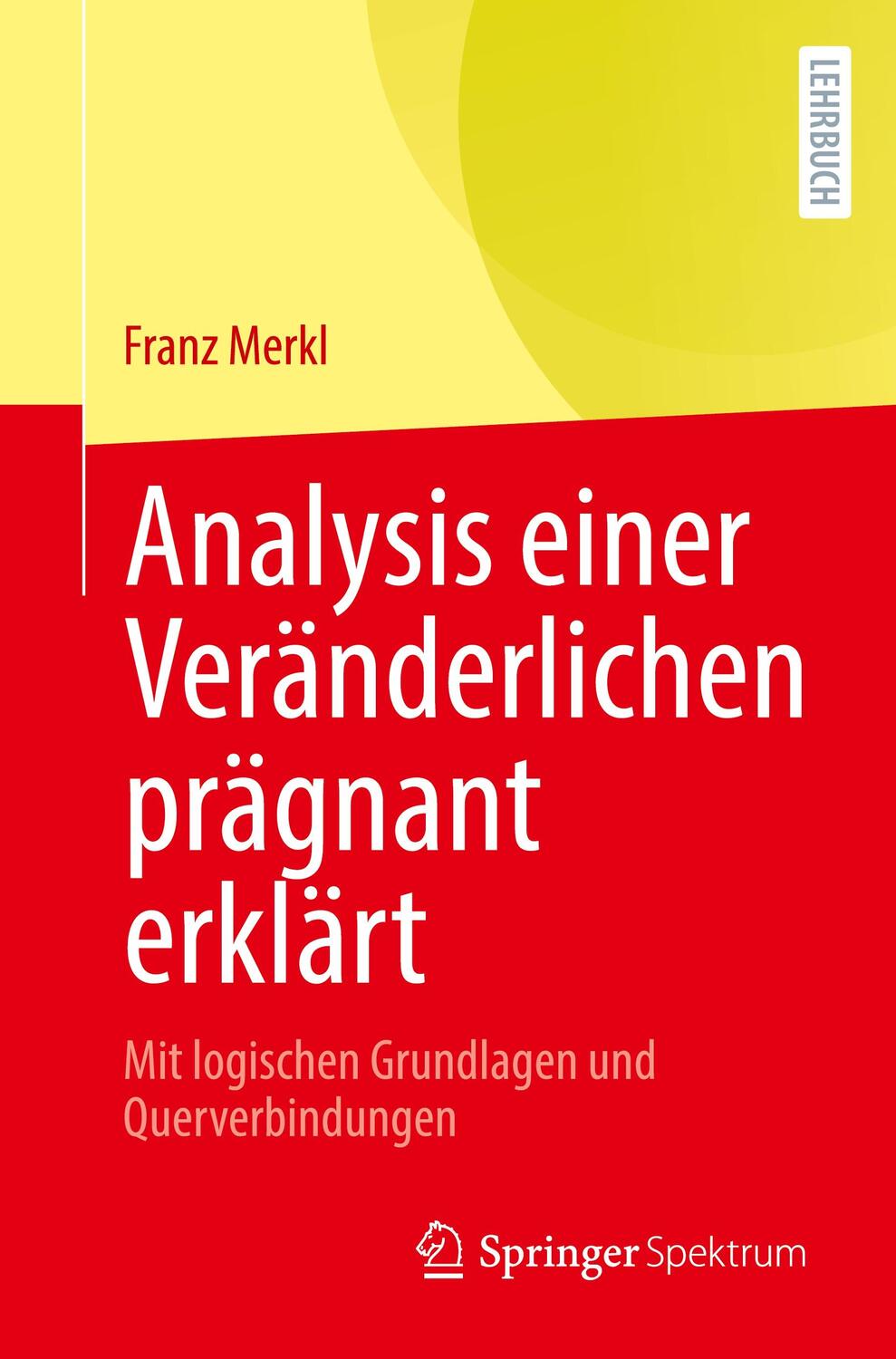 Cover: 9783662665510 | Analysis einer Veränderlichen prägnant erklärt | Franz Merkl | Buch