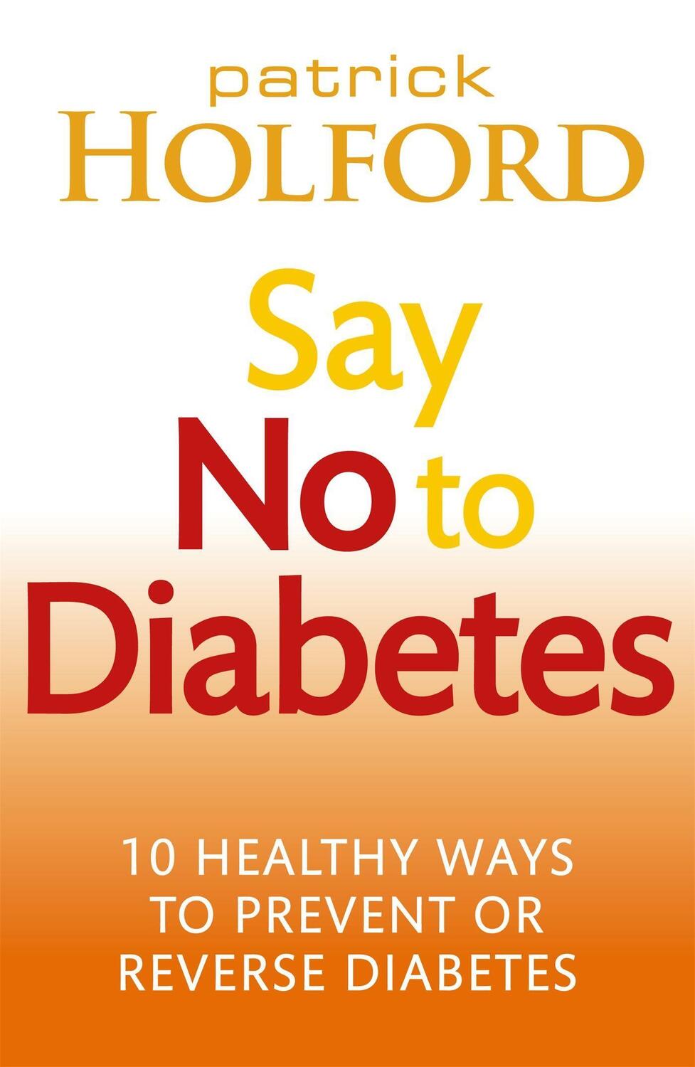 Cover: 9780749955892 | Say No to Diabetes | 10 Healthy Ways to Prevent or Reverse Diabetes