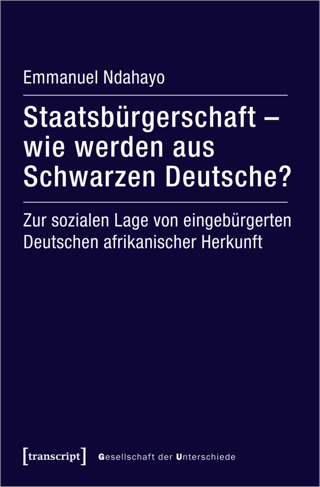 Cover: 9783837654660 | Staatsbürgerschaft - wie werden aus Schwarzen Deutsche? | Ndahayo