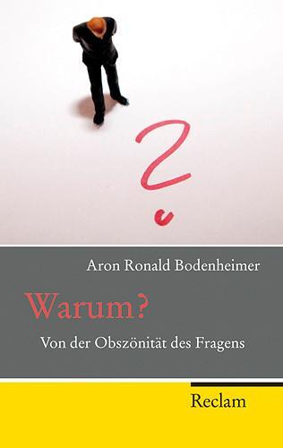Cover: 9783150202173 | Warum? | Von der Obszönität des Fragens | Aron R. Bodenheimer | Buch