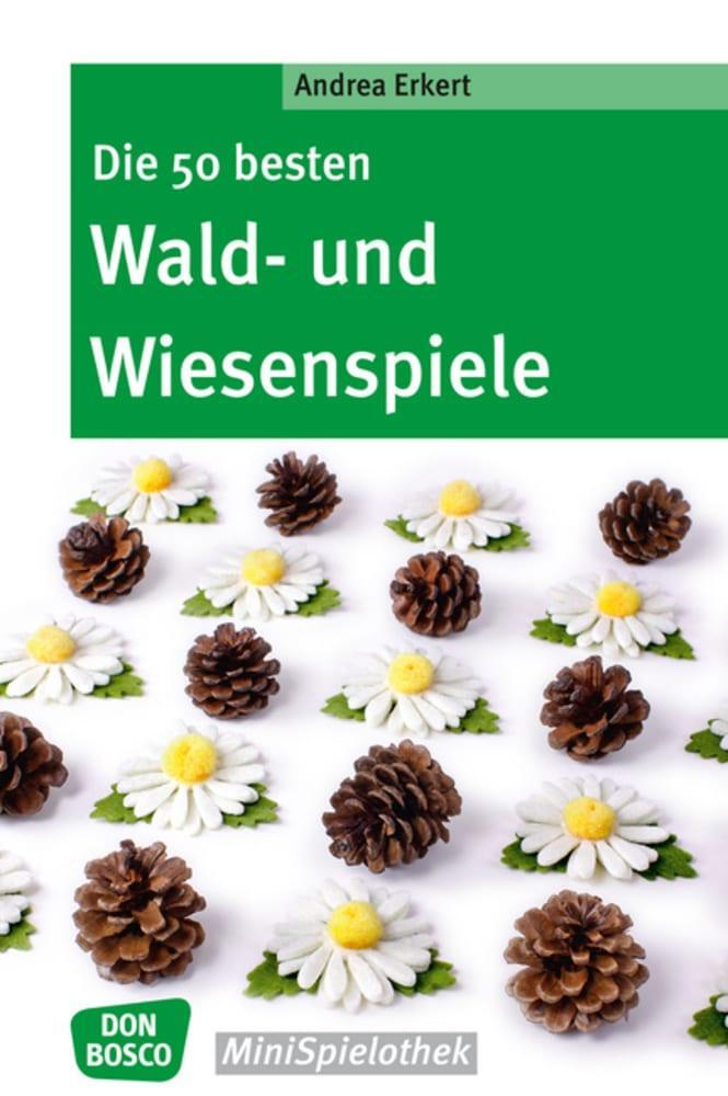 Cover: 9783769819205 | Die 50 besten Wald-­ und Wiesenspiele | Andrea Erkert | Taschenbuch
