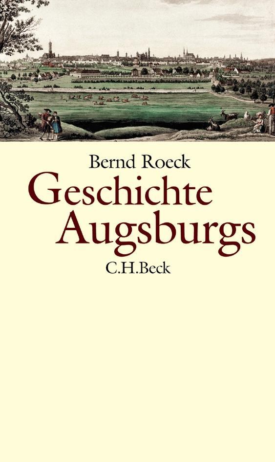 Cover: 9783406813375 | Geschichte Augsburgs | Bernd Roeck | Buch | 223 S. | Deutsch | 2023