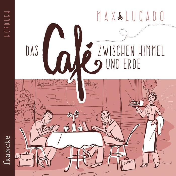 Cover: 9783868276039 | Das Café zwischen Himmel und Erde | Max Lucado | Audio-CD | Deutsch