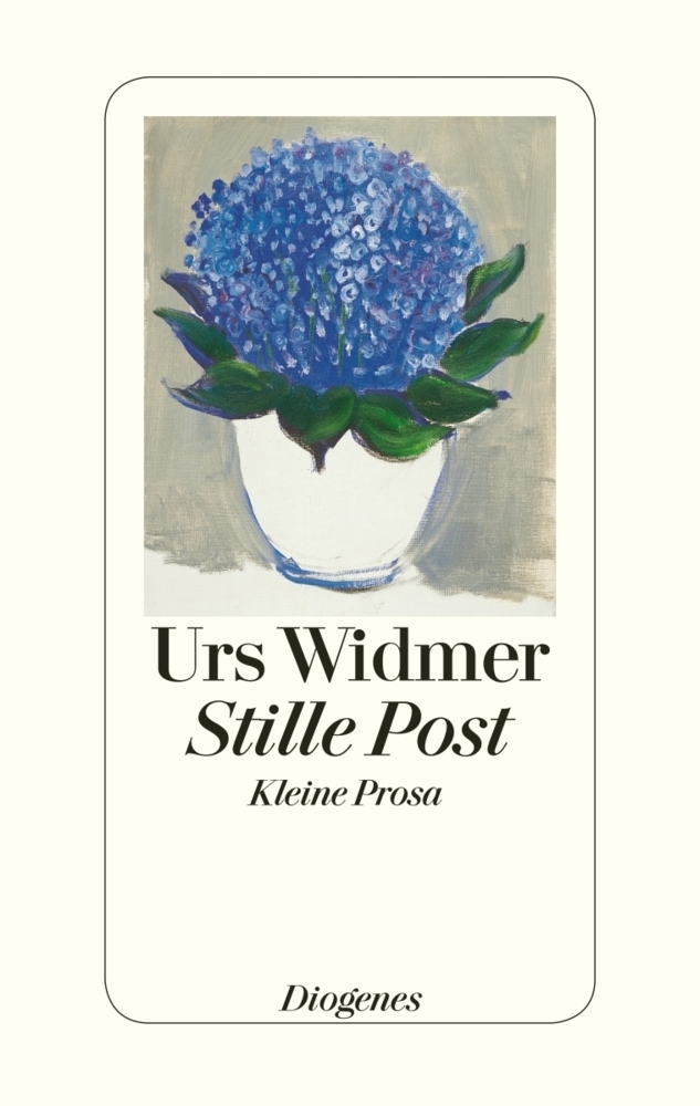 Cover: 9783257067903 | Stille Post | Kleine Prosa | Urs Widmer | Buch | Deutsch | 2011