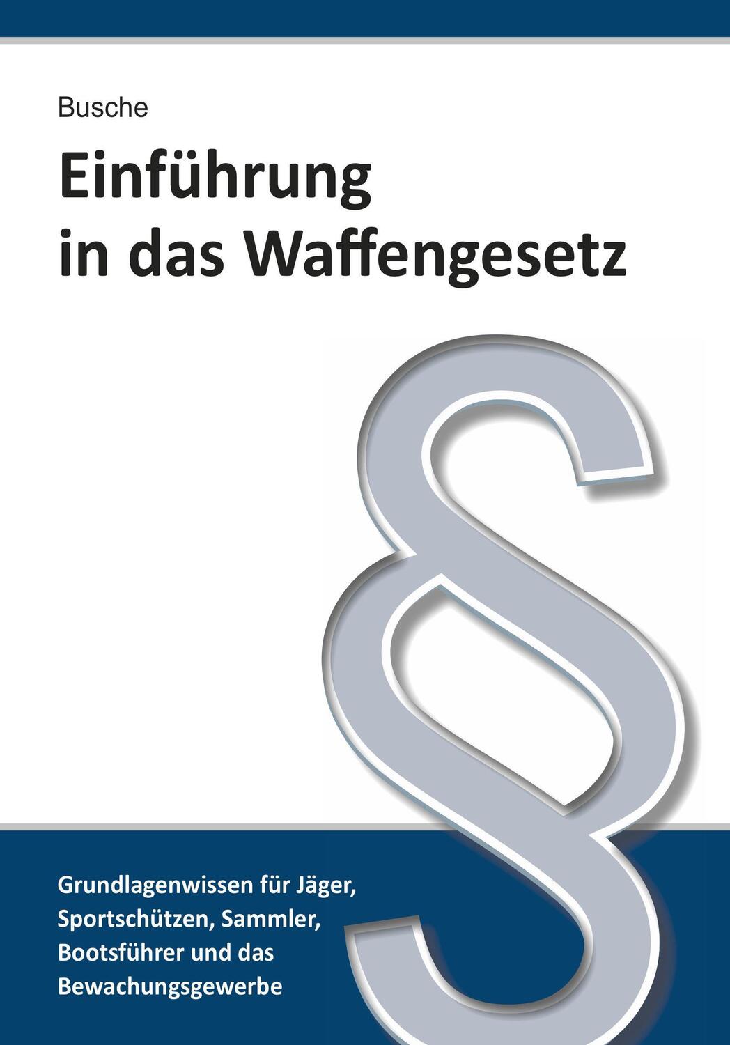 Cover: 9783963940408 | Einführung in das Waffengesetz | André Busche | Taschenbuch | Deutsch