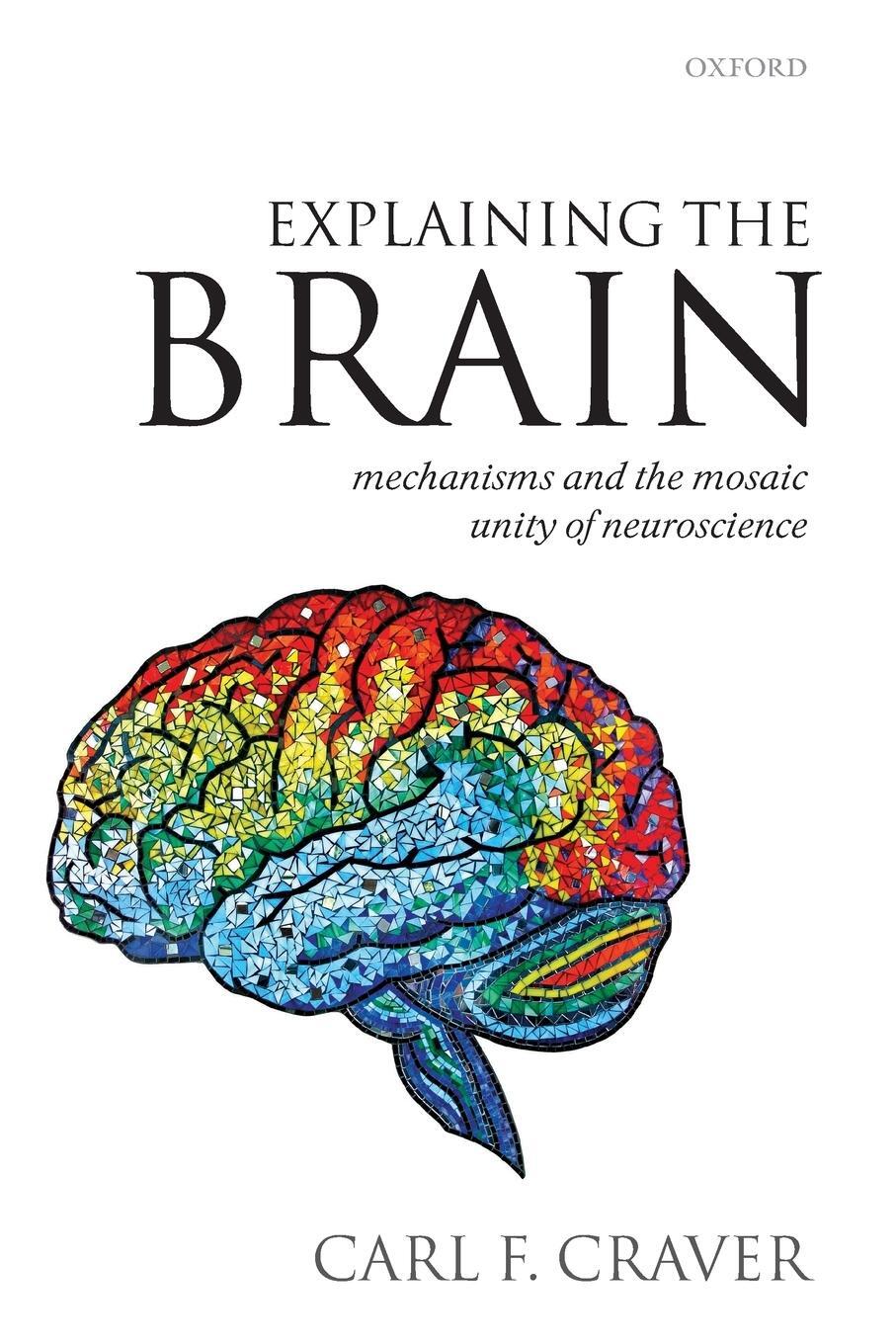 Cover: 9780199568222 | EXPLAINING THE BRAIN | MECHANISMS AND THE MOSAIC UNITY OF NEUROSCIENCE