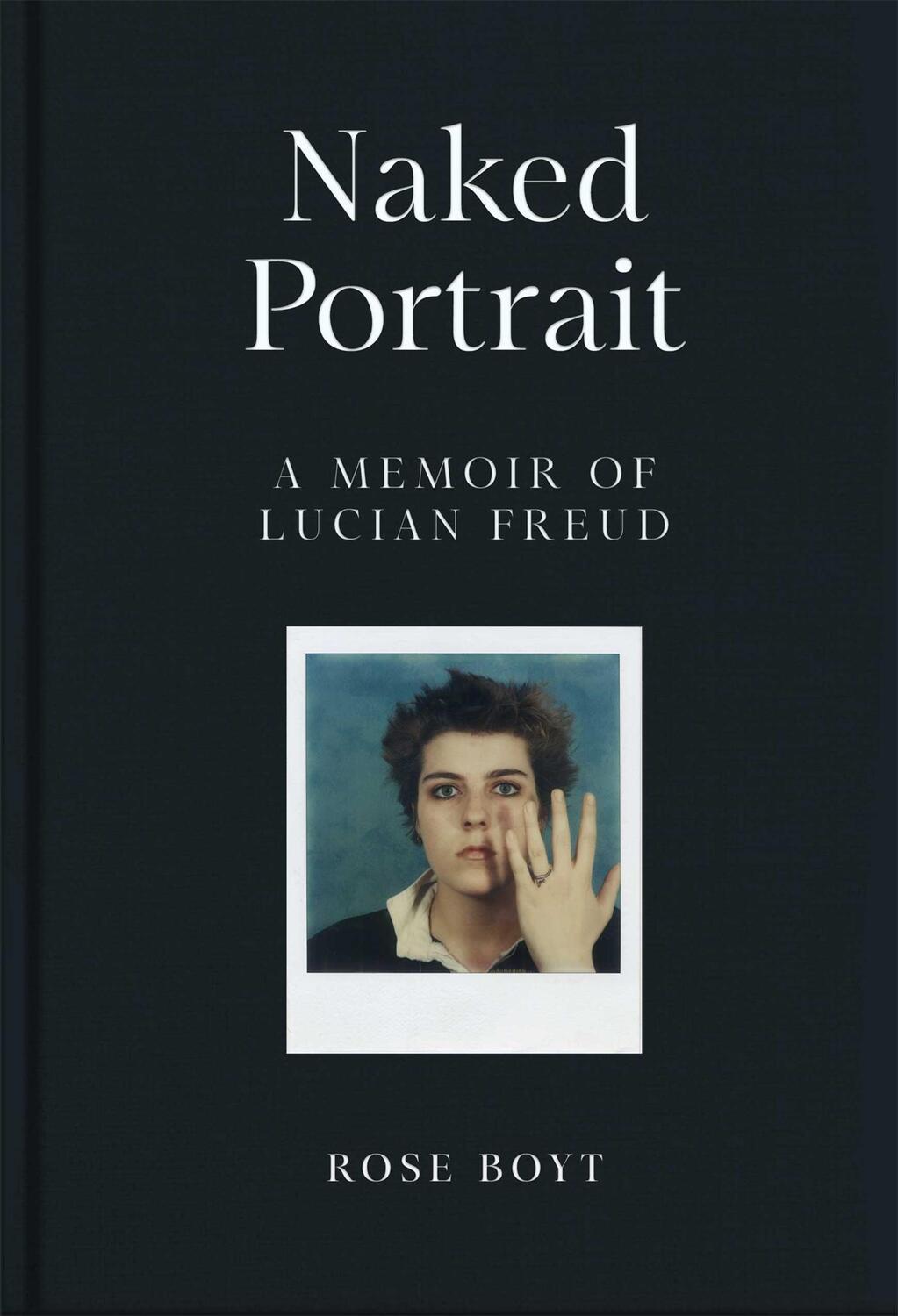Cover: 9781035024919 | Naked Portrait: A Memoir of Lucian Freud | Rose Boyt | Buch | Englisch