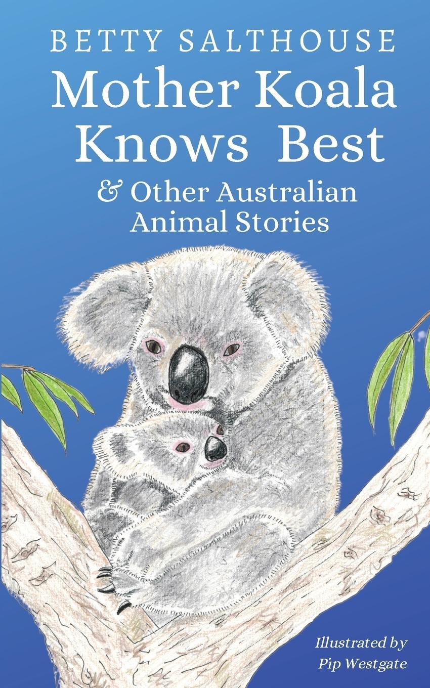 Cover: 9781911223603 | Mother Koala Knows Best and Other Australian Animal Stories | Buch