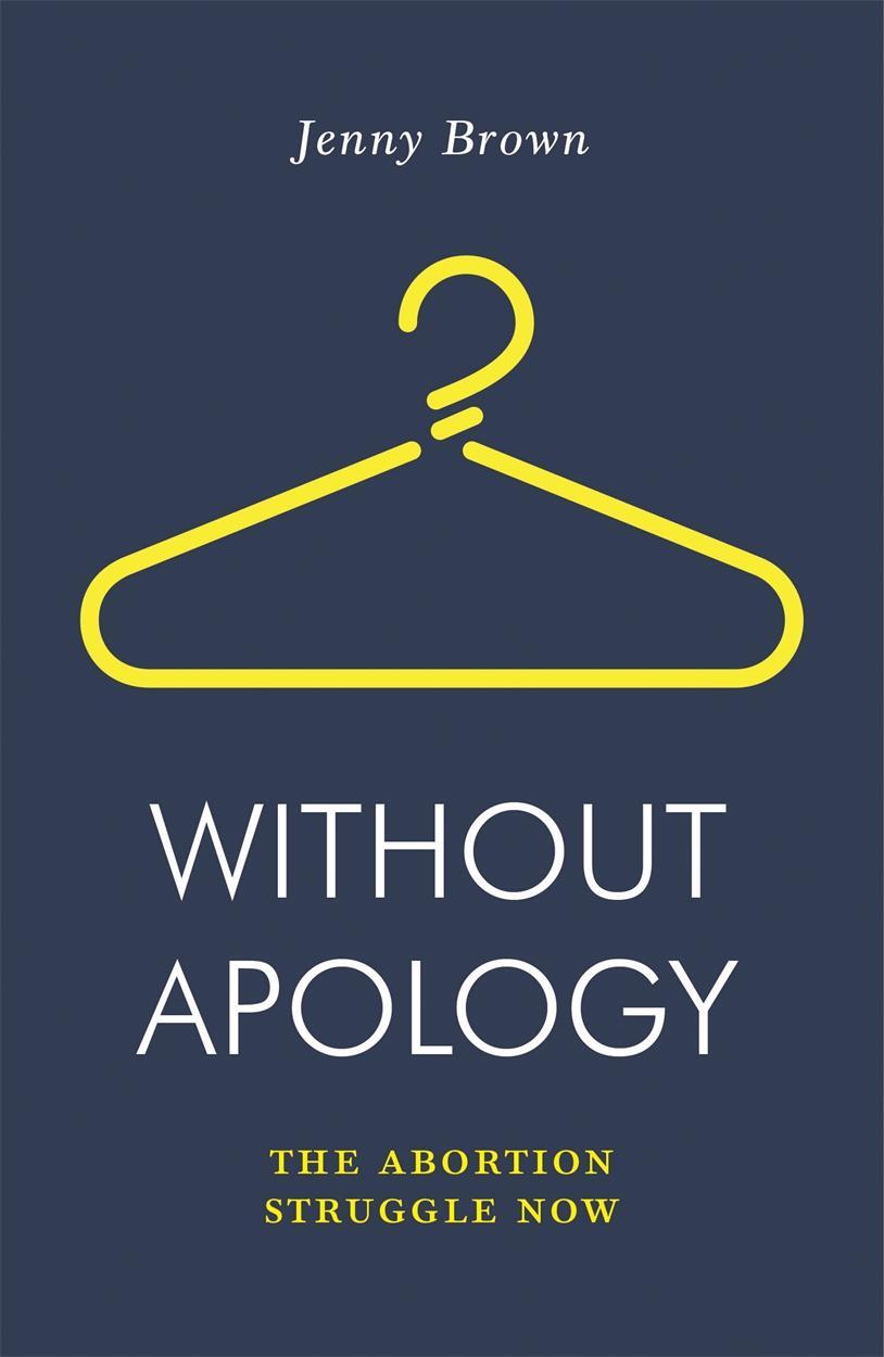 Cover: 9781788735841 | Without Apology | The Abortion Struggle Now | Jenny Brown | Buch