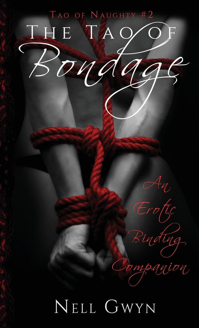 Cover: 9781946732620 | The Tao of Bondage | An Erotic Binding Companion | Nell Gwyn | Buch