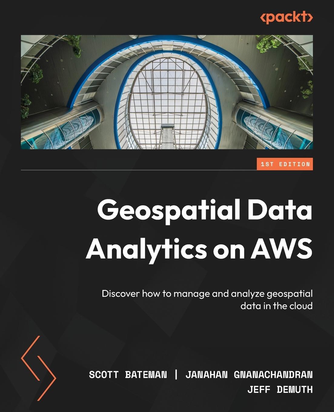 Cover: 9781804613825 | Geospatial Data Analytics on AWS | Scott Bateman (u. a.) | Taschenbuch