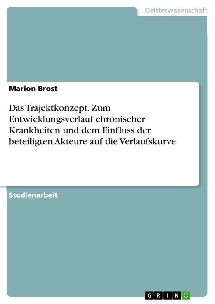 Cover: 9783668055858 | Das Trajektkonzept. Zum Entwicklungsverlauf chronischer Krankheiten...