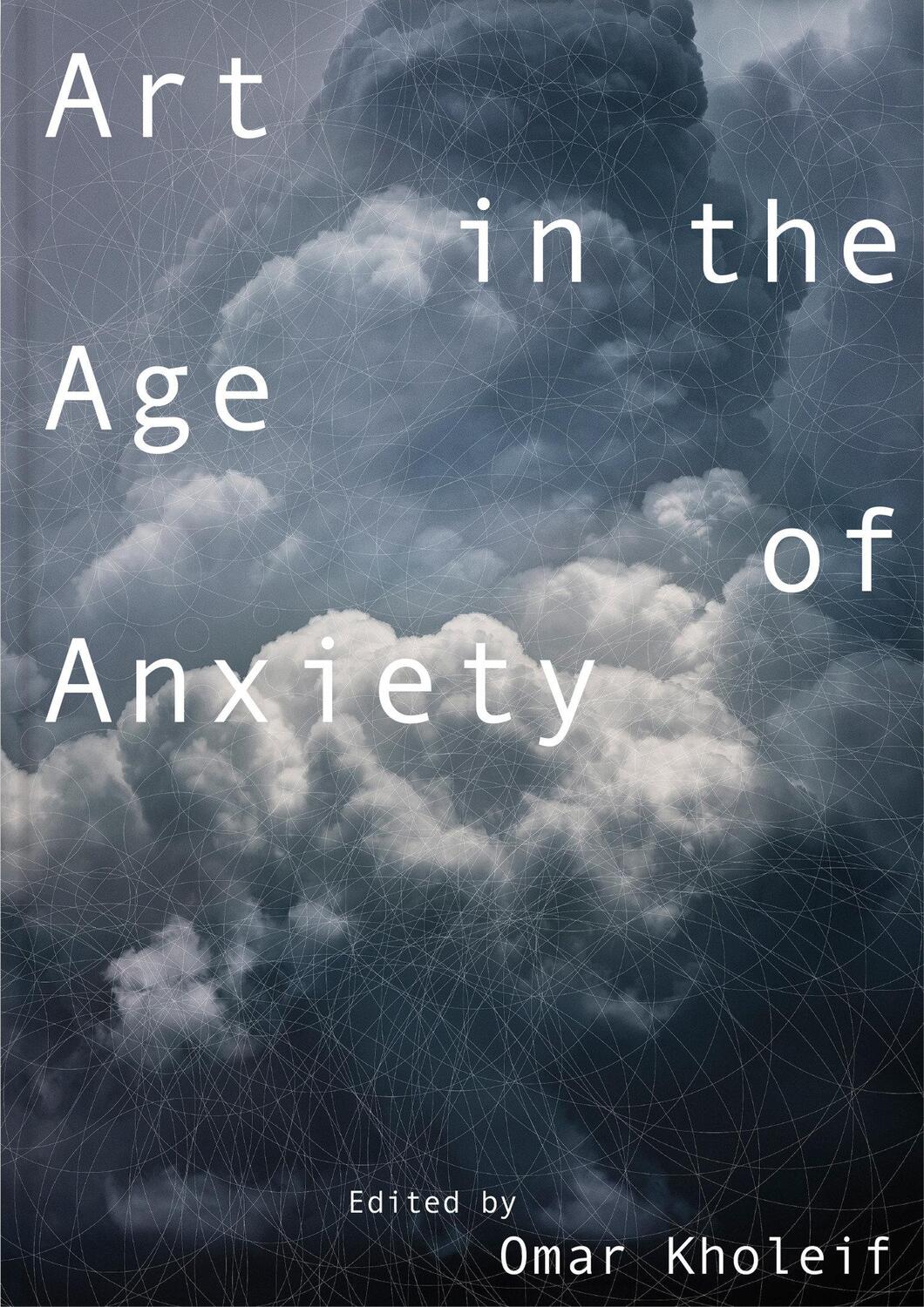 Cover: 9781907071805 | Art in the Age of Anxiety | Omar Kholeif | Taschenbuch | Englisch