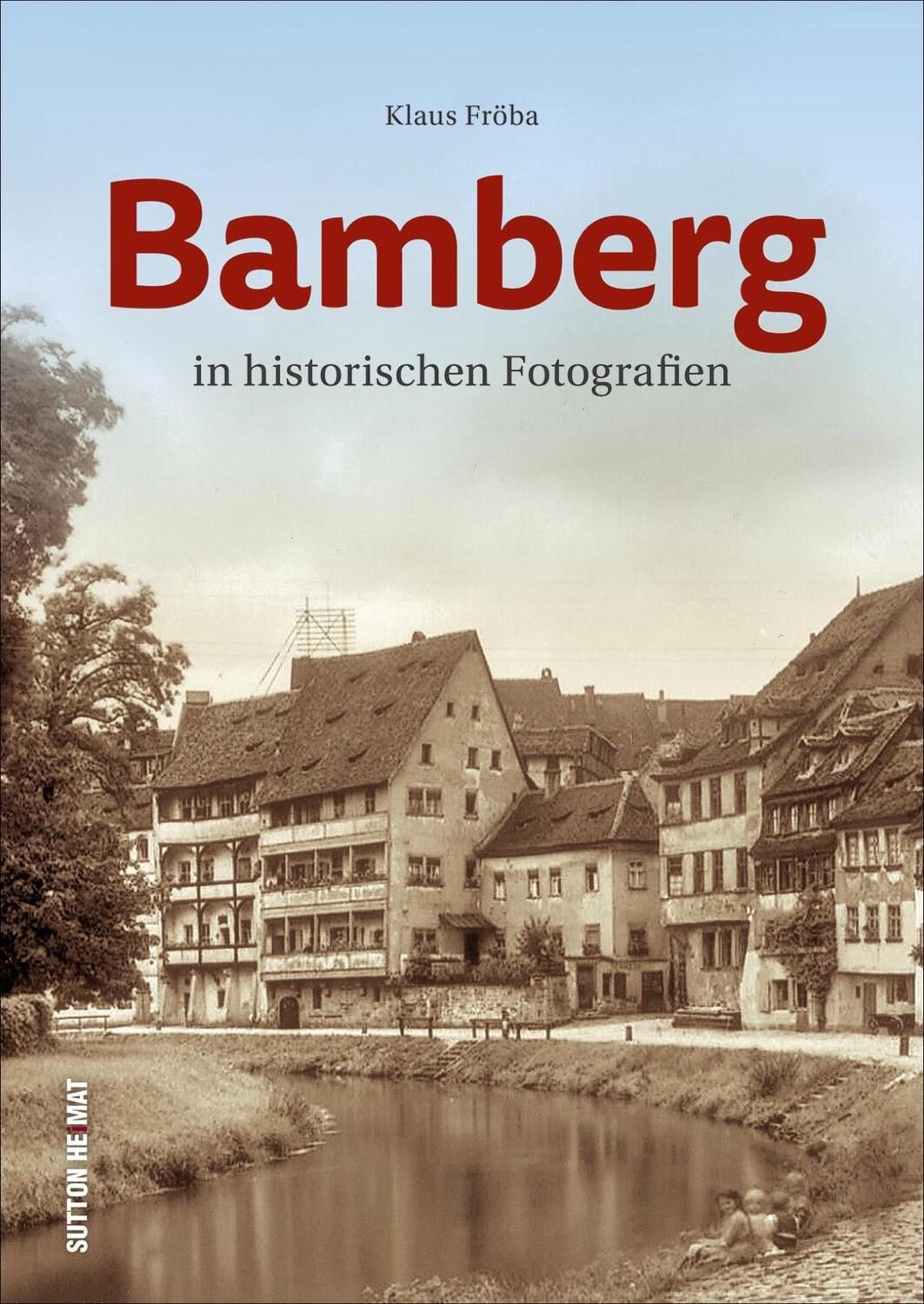 Cover: 9783963031847 | Bamberg | in historischen Fotografien | Klaus Fröba | Buch | Deutsch