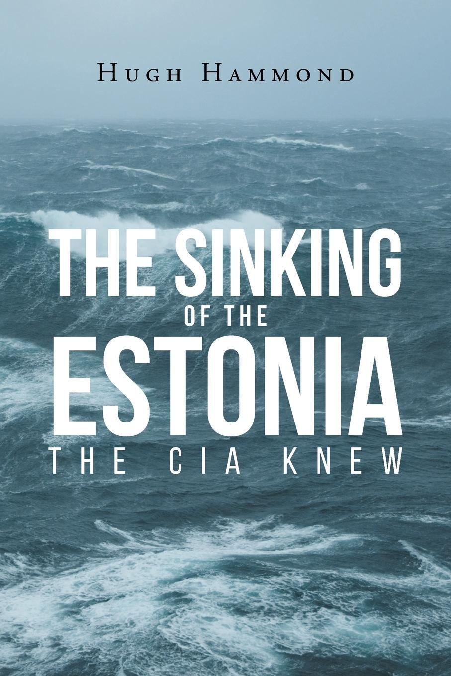 Cover: 9781635684049 | The Sinking of the Estonia | The CIA Knew | Hugh Hammond | Taschenbuch